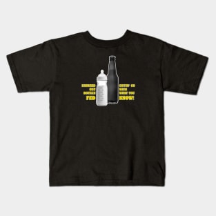 I Started Out Bottle Fed… Kids T-Shirt